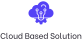 Cloud Based Solution Cloud Based Solution