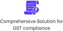Comprehensive Solution for GST compliance Comprehensive Solution for GST compliance